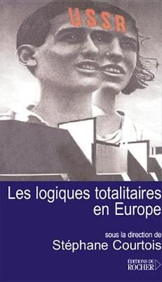 Book cover for Les Logiques Totalitaires En Europe