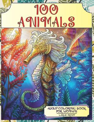 Book cover for Adult Coloring Book for Woman - 100 Animals - Large Print
