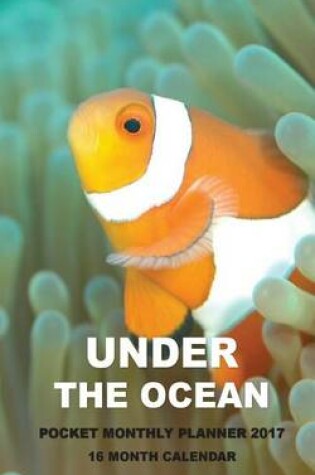Cover of Under the Ocean Pocket Monthly Planner 2017
