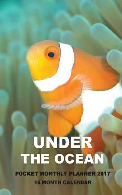 Book cover for Under the Ocean Pocket Monthly Planner 2017