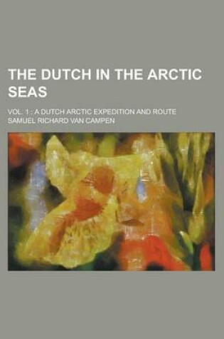 Cover of The Dutch in the Arctic Seas; Vol. 1