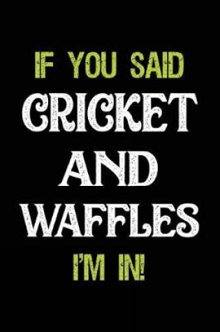 Cover of If You Said Cricket and Waffles I'm in