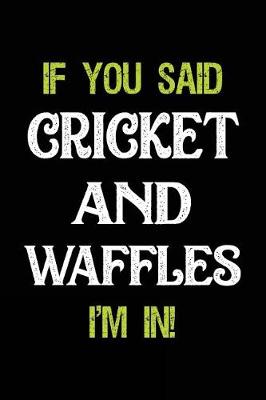 Book cover for If You Said Cricket and Waffles I'm in