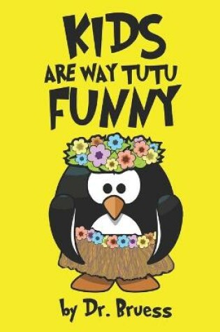 Cover of Kids are way tutu Funny