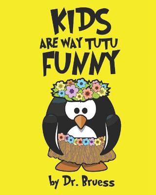 Book cover for Kids are way tutu Funny