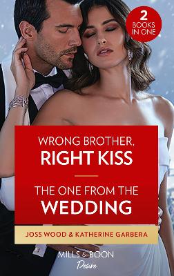 Book cover for Wrong Brother, Right Kiss / The One From The Wedding