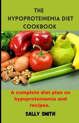 Book cover for The Hypoproteinemia Diet Cookbook