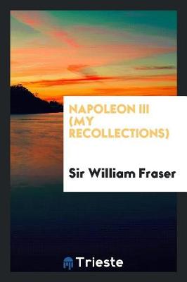 Book cover for Napoleon III (My Recollections)