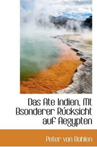 Cover of Das Ate Indien, MT Bsonderer Rucksicht Auf Aegypten