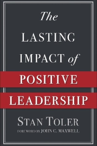 Cover of The Lasting Impact of Positive Leadership