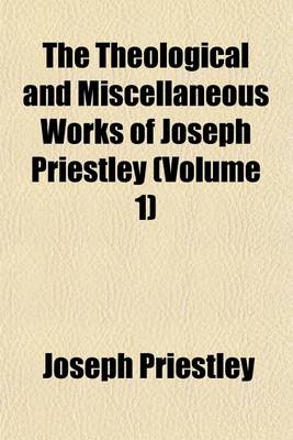 Book cover for The Theological and Miscellaneous Works of Joseph Priestley Volume 2