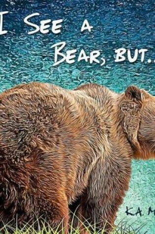 Cover of I See a Bear, but...