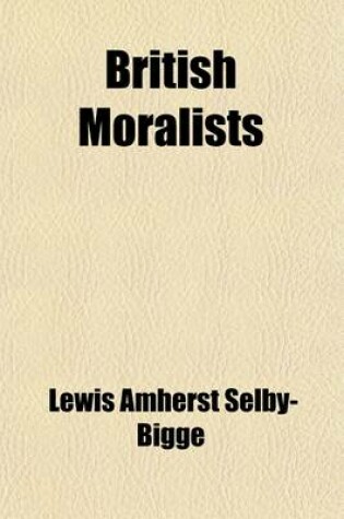 Cover of British Moralists, Being Selections from Writers Principally of the Eighteenth Century (Volume 2)