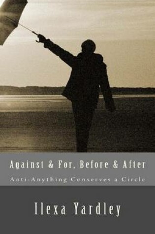 Cover of Against & For, Before & After