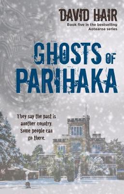 Book cover for Ghosts of Parihaka