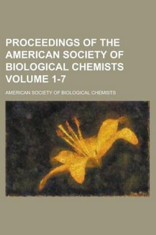 Cover of Proceedings of the American Society of Biological Chemists Volume 1-7