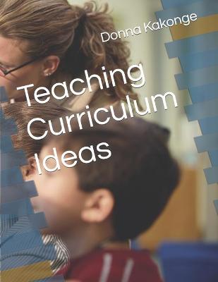 Book cover for Teaching Curriculum Ideas