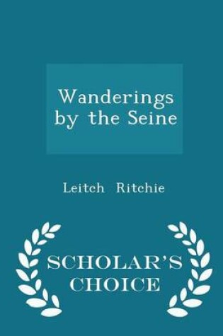 Cover of Wanderings by the Seine - Scholar's Choice Edition