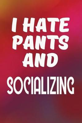 Book cover for I Hate Pants and Socializing