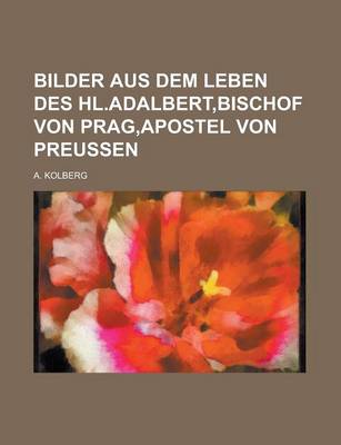 Book cover for Bilder Aus Dem Leben Des Hl.Adalbert, Bischof Von Prag, Apostel Von Preussen