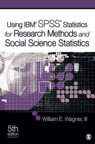 Cover of Using IBM® SPSS® Statistics for Research Methods and Social Science Statistics