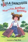 Book cover for What a Trip, Amber Brown