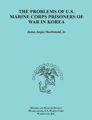 Book cover for The Problems of U.S. Marine Corps Prisoners of War in Korea (Ocassional Paper Series, United States Marine Corps History and Museums Division)