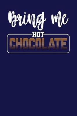 Book cover for Bring Me Hot Chocolate