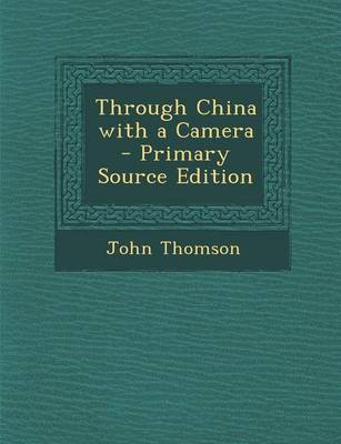 Book cover for Through China with a Camera - Primary Source Edition