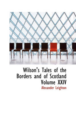 Book cover for Wilson's Tales of the Borders and of Scotland Volume XXIV