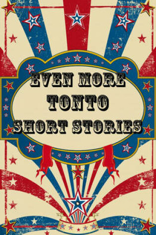 Cover of Even More Tonto Short Stories