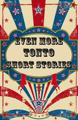 Book cover for Even More Tonto Short Stories