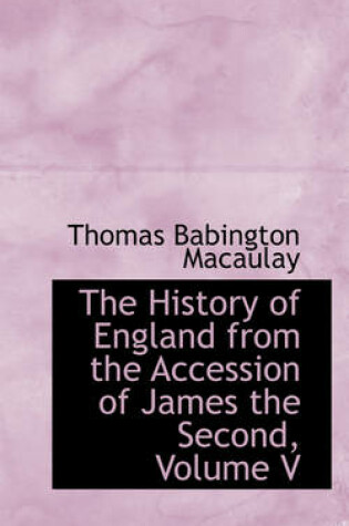 Cover of The History of England from the Accession of James the Second, Volume V