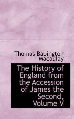 Book cover for The History of England from the Accession of James the Second, Volume V