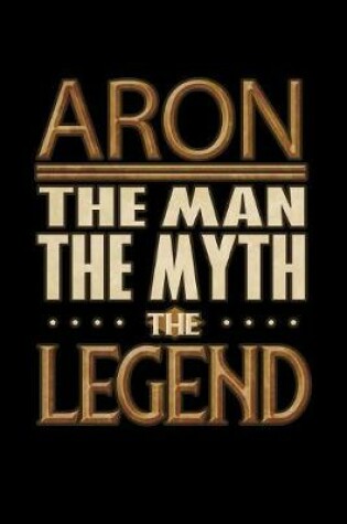 Cover of Aron The Man The Myth The Legend