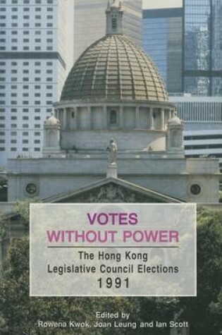 Cover of Votes Without Power - The Hong Kong Legislative Council Elections, 1991
