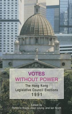 Book cover for Votes Without Power - The Hong Kong Legislative Council Elections, 1991