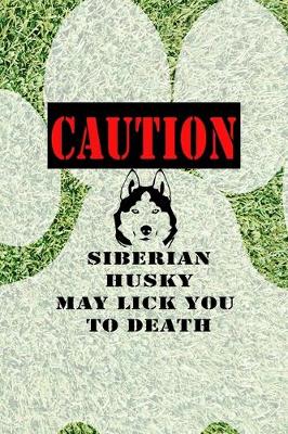 Book cover for Caution Siberian Husky May Lick You To Death