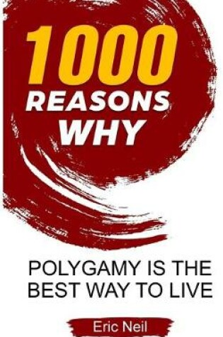 Cover of 1000 Reasons why Polygamy is the best way to live