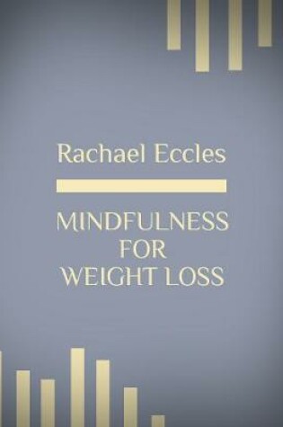 Cover of Mindfulness for Weight Loss, Lose Weight More Easily with Mindful Eating CD
