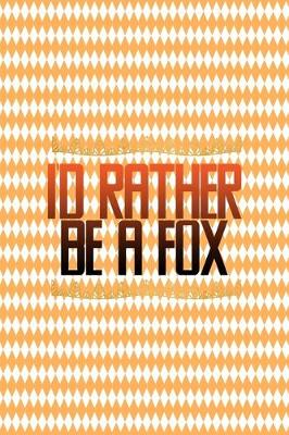 Book cover for I'd Rather Be A Fox