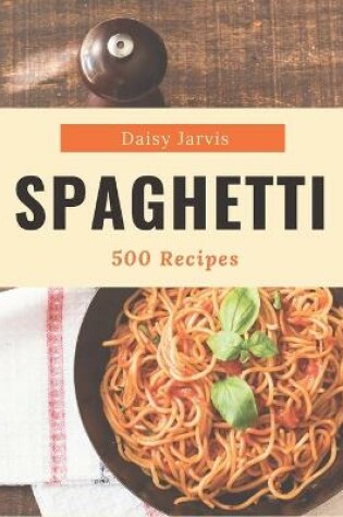 Cover of 500 Spaghetti Recipes