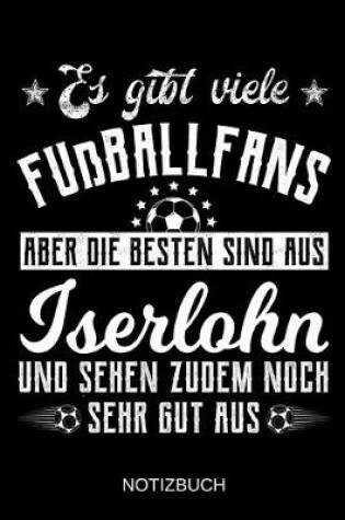 Cover of Es gibt viele Fußballfans aber die besten sind aus Iserlohn und sehen zudem noch sehr gut aus