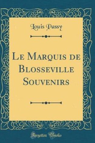 Cover of Le Marquis de Blosseville Souvenirs (Classic Reprint)