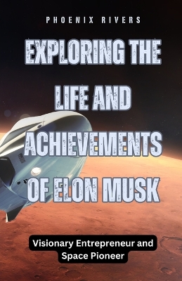 Book cover for Exploring the Life and Achievements of Elon Musk