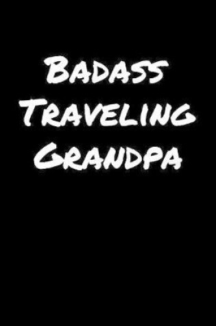 Cover of Badass Traveling Grandpa