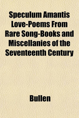 Book cover for Speculum Amantis Love-Poems from Rare Song-Books and Miscellanies of the Seventeenth Century