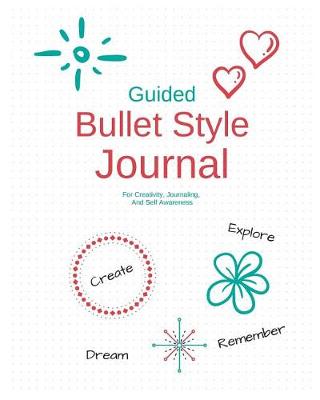 Book cover for Guided Bullet Style Journal for Creativity, Journaling, and Self Awareness