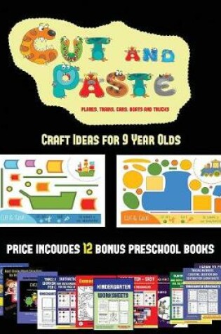 Cover of Craft Ideas for 9 Year Olds (Cut and Paste Planes, Trains, Cars, Boats, and Trucks)