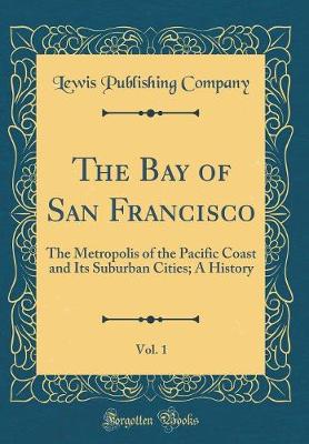 Book cover for The Bay of San Francisco, Vol. 1